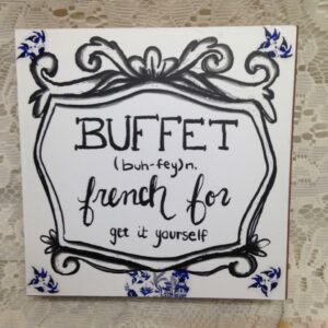 Blue Willow, Buffet- Table Top Sign 6in x 6in