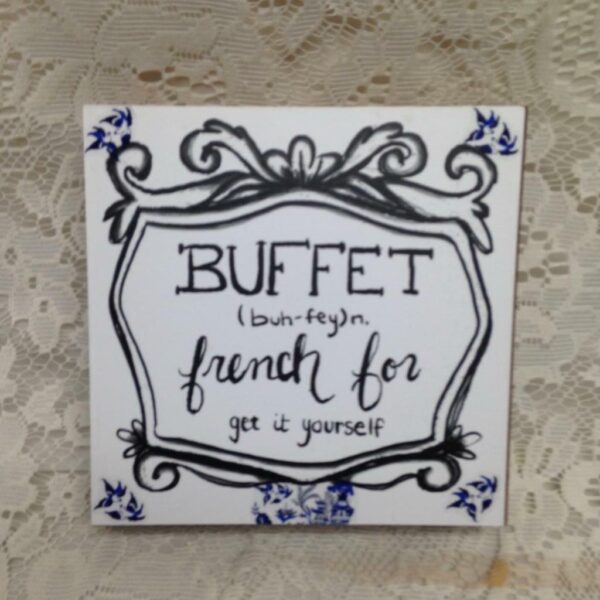 Blue Willow, Buffet- Table Top Sign 6in x 6in